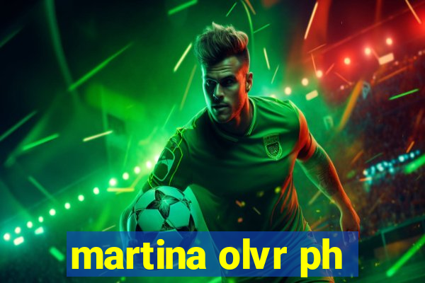 martina olvr ph